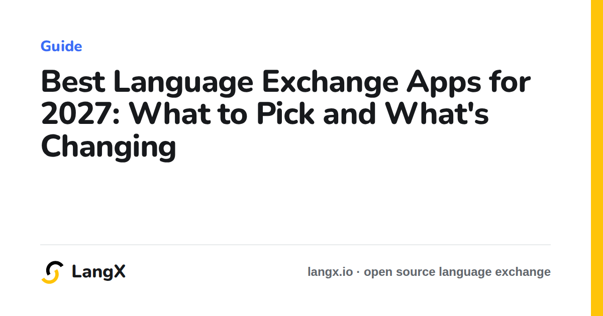 Best Language Exchange Apps for 2027: What to Pick and What's Changing