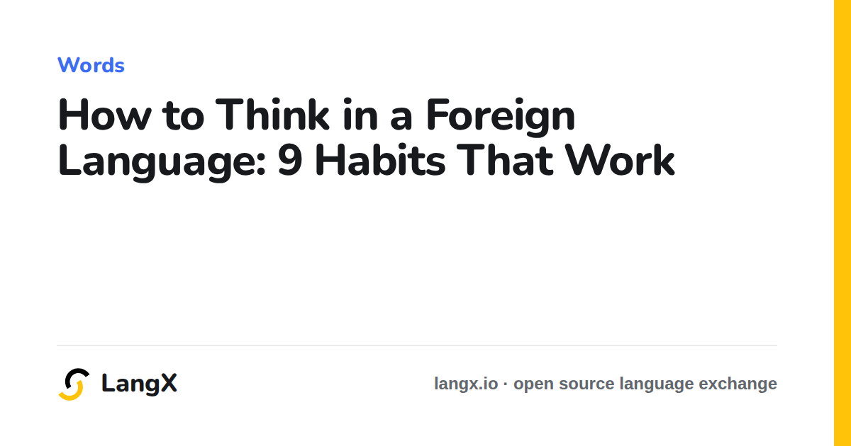 How to Think in a Foreign Language: 9 Habits That Work