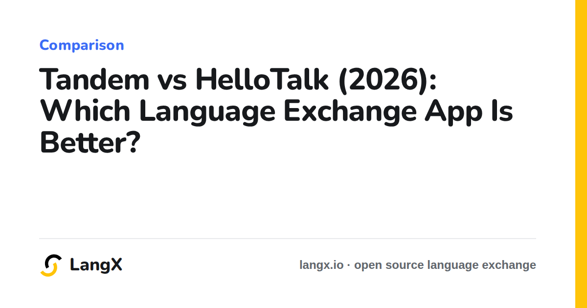 Tandem vs HelloTalk (2026): Which Language Exchange App Is Better?